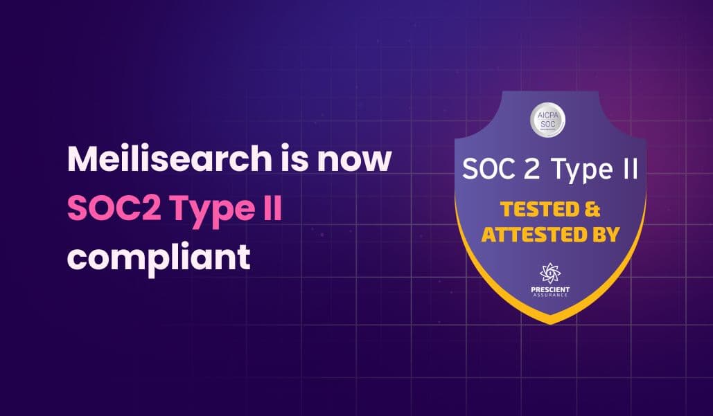 Meilisearch is now SOC2 Type II compliant: A big step for trust and security