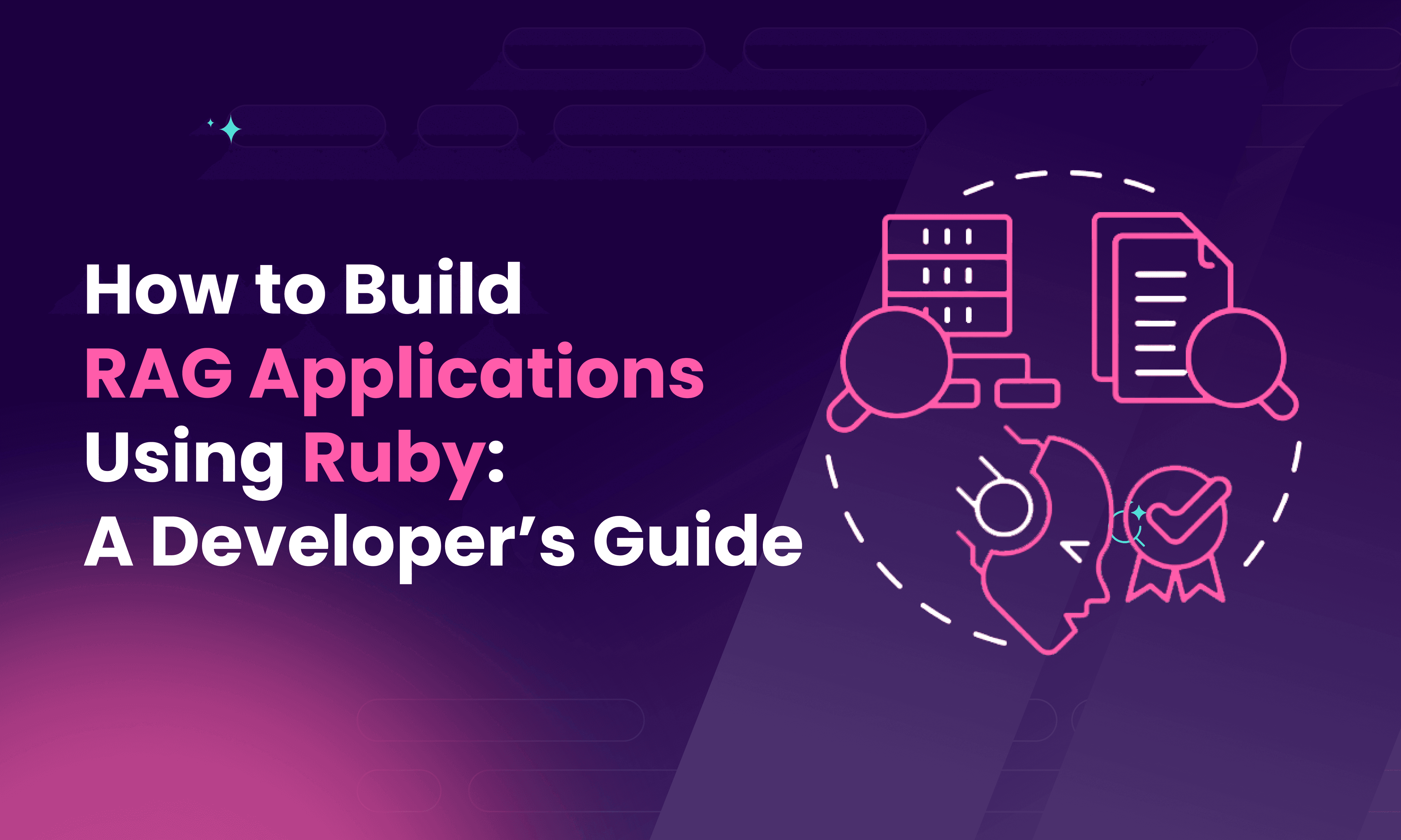 How to Build RAG Applications Using Ruby: A Developer’s Guide