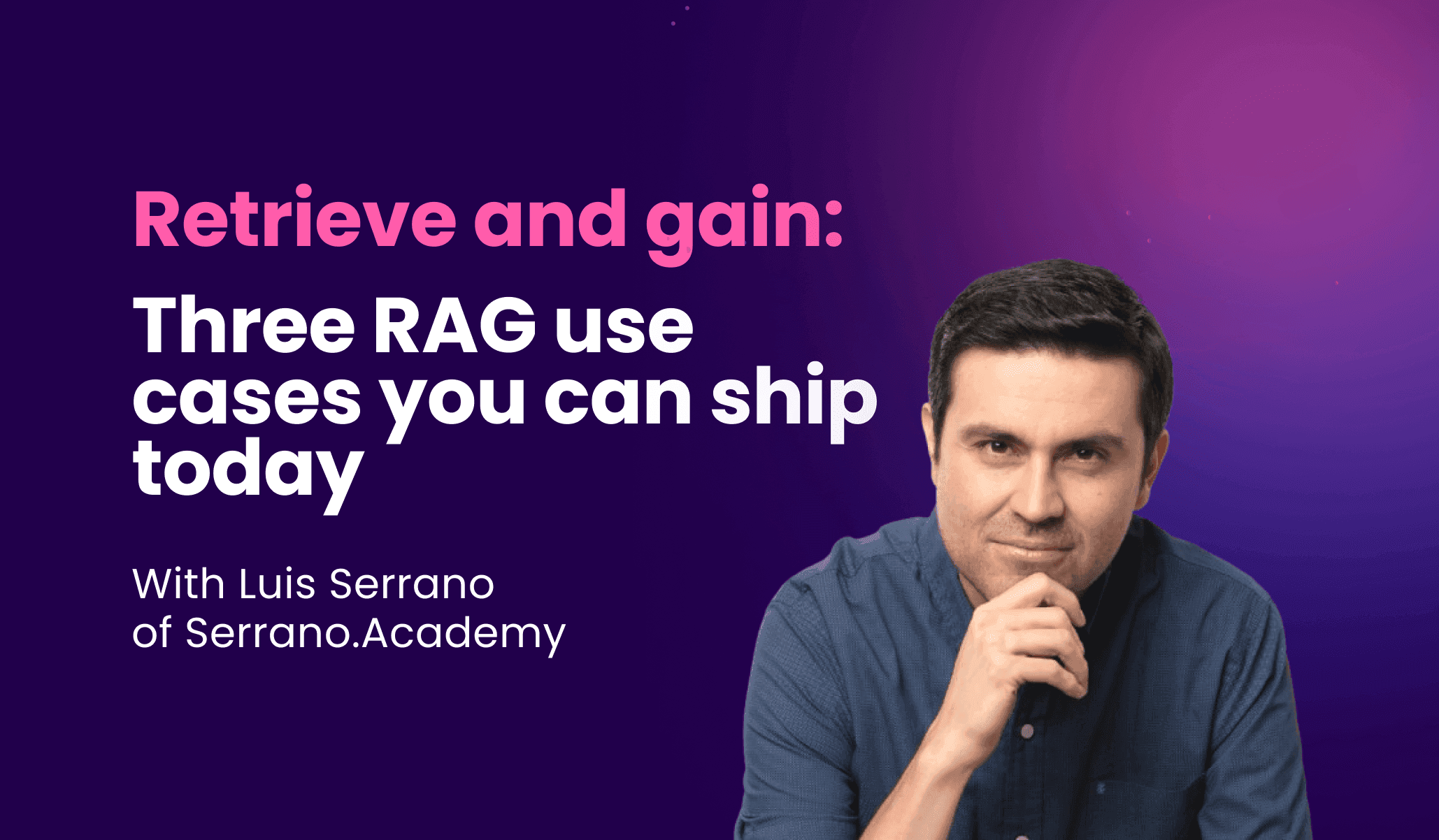 Retrieve and gain: Three RAG use-case patterns you can ship today