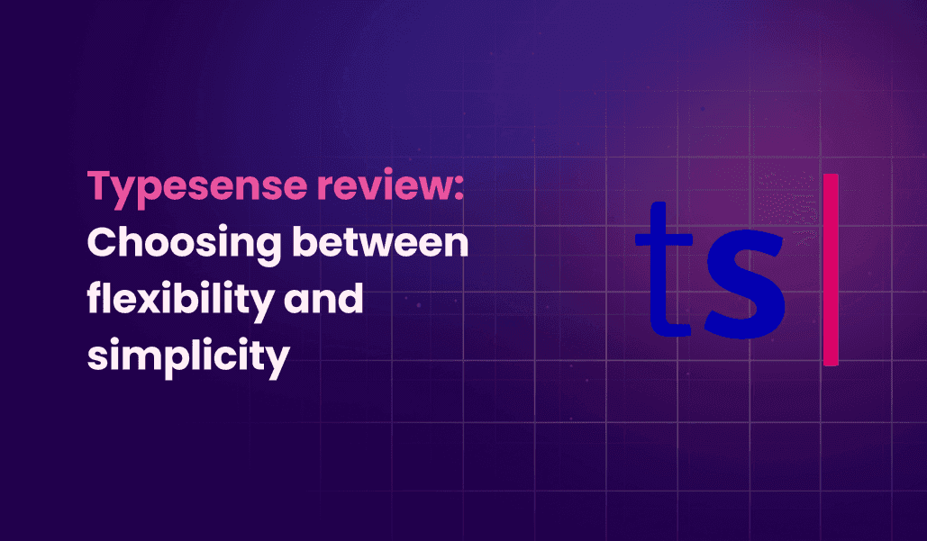 Typesense review: Choosing between flexibility and simplicity for your search needs
